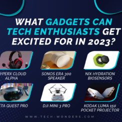 What Gadgets Can Tech Enthusiasts Get Excited for in 2023?